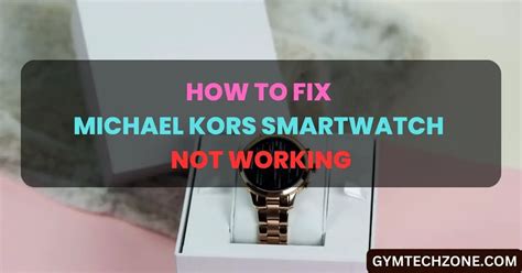 michael kors smartwatch not working|are Michael Kors watches good.